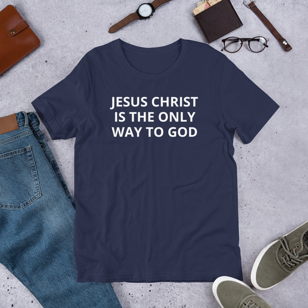 Short-Sleeve Unisex T-Shirt Jesus Christ Is The Only Way To God