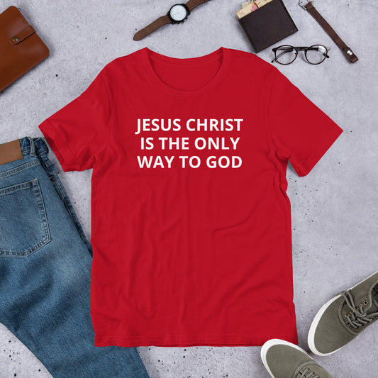 Short-Sleeve Unisex T-Shirt Jesus Christ Is The Only Way To God